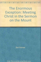 Cover art for The enormous exception: Meeting Christ in the Sermon on the mount