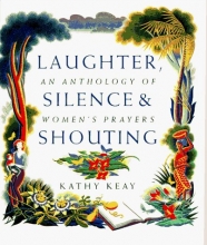 Cover art for Laughter, Silence and Shouting: An Anthology of Women's Prayers