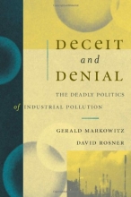 Cover art for Deceit and Denial: The Deadly Politics of Industrial Pollution (California / Milbank Books on Health and the Public, No. 6)