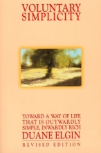Cover art for Voluntary Simplicity: Toward a Way of Life That Is Outwardly Simple, Inwardly Rich (Revised edition)