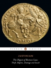 Cover art for The Digest of Roman Law: Theft, Rapine, Damage, and Insult (Penguin Classics)