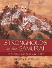 Cover art for Strongholds of the Samurai: Japanese Castles 250-1877 (General Military)