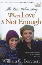 Cover art for The Lois Wilson Story, Hallmark Edition: When Love Is Not Enough