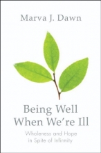 Cover art for Being Well When We're Ill: Wholeness and Hope in Spite of Infirmity (Living Well)