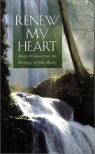 Cover art for Renew My Heart: Daily Wisdom from the Writings of John Wesley