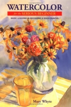 Cover art for Watercolor for the Serious Beginner: Basic Lessons in Becoming a Good Painter