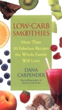 Cover art for Low-Carb Smoothies: More Than 50 Fabulous Recipes the Whole Family Will Love