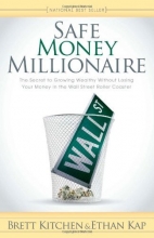 Cover art for Safe Money Millionaire: The Secret to Growing Wealthy Without Losing Your Money In the Wall Street Roller Coaster