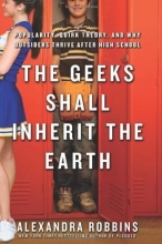 Cover art for The Geeks Shall Inherit the Earth: Popularity, Quirk Theory, and Why Outsiders Thrive After High School