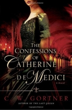 Cover art for The Confessions of Catherine de Medici: A Novel