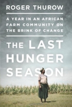 Cover art for The Last Hunger Season: A Year in an African Farm Community on the Brink of Change