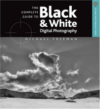 Cover art for The Complete Guide to Black & White Digital Photography (A Lark Photography Book)