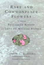 Cover art for Rare and Commonplace Flowers: The Story of Elizabeth Bishop and Lota de Macedo Soares