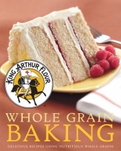 Cover art for King Arthur Flour Whole Grain Baking: Delicious Recipes Using Nutritious Whole Grains (King Arthur Flour Cookbooks)
