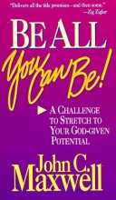 Cover art for Be All You Can Be: A Challenge to Stretched to Your God-Given Potential (Christian living)