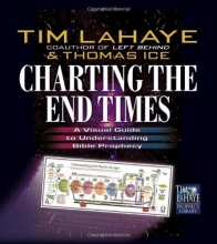 Cover art for Charting the End Times: A Visual Guide to Understanding Bible Prophecy (Tim LaHaye Prophecy Library)