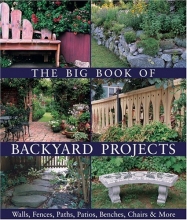 Cover art for The Big Book of Backyard Projects: Walls, Fences, Paths, Patios, Benches, Chairs & More