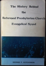Cover art for The history behind the Reformed Presbyterian Church, Evangelical Synod (Reformed Theological and Historical Studies)