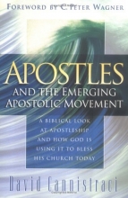 Cover art for Apostles and the Emerging Apostolic Movement: A Biblical Look at Apostleship and How God is Using It to Bless His Church Today