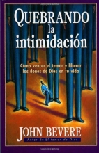 Cover art for Quebrando la intimidacion: Como vencer el temor y liberar los dones de Dios en tu vida (Spanish Edition)