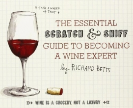 Cover art for The Essential Scratch and Sniff Guide to Becoming a Wine Expert: Take a Whiff of That