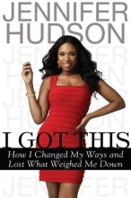 Cover art for I Got This: How I Changed My Ways and Lost What Weighed Me Down