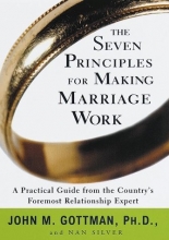 Cover art for The Seven Principles for Making Marriage Work: A Practical Guide from the Country's Foremost Relationship Expert
