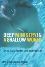 Cover art for Deep Ministry in a Shallow World: Not-So-Secret Findings about Youth Ministry (Youth Specialties)