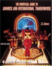 Cover art for The Unofficial Guide to Japanese and International Transformers: With Price Guide (A Schiffer Book for Collectors)
