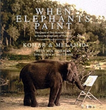 Cover art for When Elephants Paint: The Quest of Two Russian Artists to Save the Elephants of Thailand