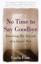 Cover art for No Time to Say Goodbye: Surviving The Suicide Of A Loved One