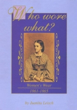 Cover art for Who Wore What?: Women's Wear, 1861-1865