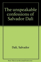 Cover art for The unspeakable confessions of Salvador Dali