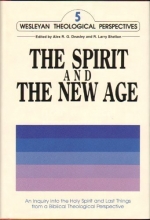 Cover art for The Spirit and the New Age: An Inquiry into the Holy Spirit and Last Things from a Biblical Theological Perspective (Wesleyan Theological Perspective)