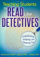 Cover art for Teaching Students to Read Like Detectives: Comprehending, Analyzing, and Discussing Text