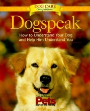 Cover art for Dogspeak: How to Understand Your Dog and Help Him Understand You (Dog Care Companions)