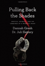 Cover art for Pulling Back the Shades: Erotica, Intimacy, and the Longings of a Woman's Heart