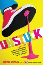 Cover art for Unstuck: 52 Ways to Get (and Keep) Your Creativity Flowing at Home, at Work & in Your Studio
