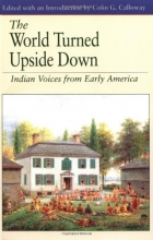 Cover art for The World Turned Upside Down: Indian Voices from Early America (The Bedford Series in History and Culture)