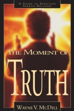 Cover art for The Moment of Truth: A Guide to Effective Sermon Delivery