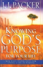 Cover art for Knowing God's Purpose for Your Life: 365 Daily Inspirations for Living a Life of Purpose
