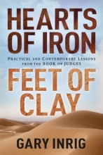 Cover art for Hearts of Iron, Feet of Clay: Practical and Contemporary Lessons from the Book of Judges
