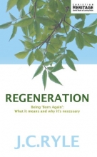 Cover art for Regeneration: Being 'Born Again':  What it means and why it's neccessary (Christian Heritage)