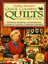 Cover art for Debbie Mumm's Quick Country Quilts for Every Room: Wall Quilts, Bed Quilts, and Coordinating Accessories Using Easy, Timesaving Techniques