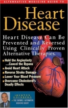 Cover art for Alternative Medicine Guide to Heart Disease (Alternative Medicine Definitive Guide)