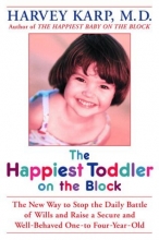 Cover art for The Happiest Toddler on the Block: The New Way to Stop the Daily Battle of Wills and Raise a Secure and Well-Behaved One- to Four-Year-Old