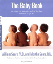 Cover art for The Baby Book: Everything You Need to Know About Your Baby from Birth to Age Two