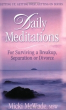 Cover art for Daily Meditations for Surviving a  Breakup, Separation or Divorce (Getting Up, Getting Over, Getting on Series)