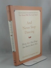 Cover art for And Never Stop Dancing: Thirty More True Things You Need to Know Now
