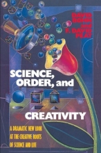 Cover art for Science, Order, and Creativity: A Dramatic New Look at the Creative Roots of Science and Life